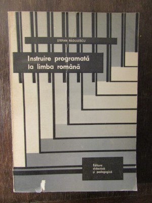 Instruire programata la limba romana- Stefan Radulescu foto