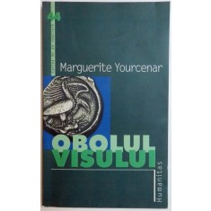 OBOLUL VISULUI DE MARGUERITE YOURCEAR , 2003