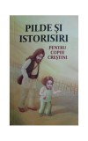Pilde şi istorisiri pentru copiii creştini - Paperback brosat - Danion Vasile - Areopag