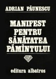 Adrian Paunescu - Manifest pentru sanatatea pamintului
