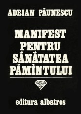 Adrian Paunescu - Manifest pentru sanatatea pamintului