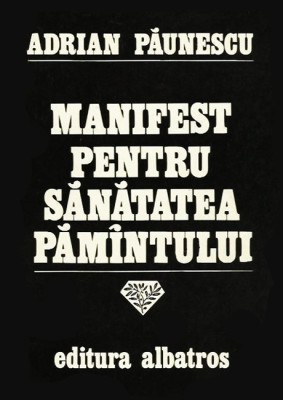 Adrian Paunescu - Manifest pentru sanatatea pamintului foto
