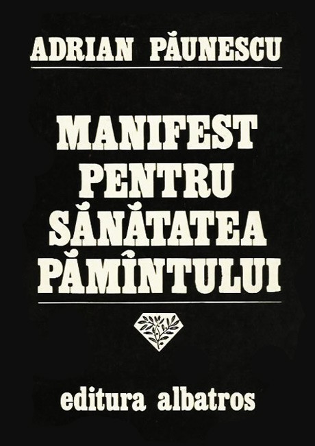 Adrian Paunescu - Manifest pentru sanatatea pamintului