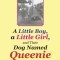 A Little Boy, a Little Girl, and Their Dog Named Queenie