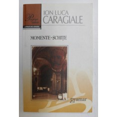 ION LUCA CARAGIALE - MOMENTE , SCHITE , 2008