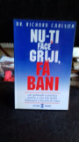 NU-TI FACE GRIJI, FA BANI - RICHARD CARLSON