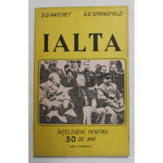 IALTA - INTELEGERI PENTRU 50 DE ANI de D.D. HATCHET si G.G.SPRINGFIELD , 1991