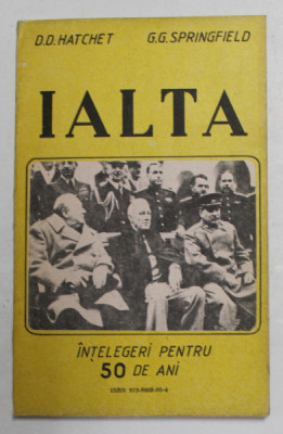 IALTA - INTELEGERI PENTRU 50 DE ANI de D.D. HATCHET si G.G.SPRINGFIELD , 1991 foto