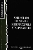 AS - ROMULUS RUSAN - ANII 1954-1960 FLUXURILE SI REFLUXURILE STALINISMULUI