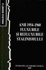 AS - ROMULUS RUSAN - ANII 1954-1960 FLUXURILE SI REFLUXURILE STALINISMULUI