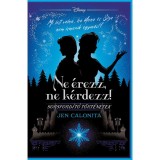 Disney - Ne &eacute;rezz, ne k&eacute;rdezz! - Sorsford&iacute;t&oacute; t&ouml;rt&eacute;netek - Jen Calonita