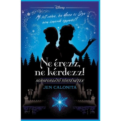 Disney - Ne &amp;eacute;rezz, ne k&amp;eacute;rdezz! - Sorsford&amp;iacute;t&amp;oacute; t&amp;ouml;rt&amp;eacute;netek - Jen Calonita foto
