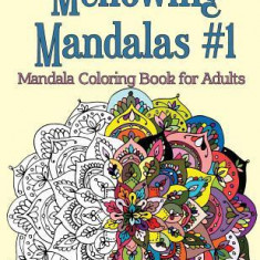 Mellowing Mandalas, Book 1: Adult Stress Coloring Relief