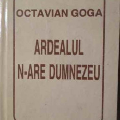 ARDEALUL N-ARE DUMNEZEU-OCTAVIAN GOGA