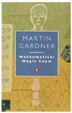 Mathematical Magic Show/ Martin Gardner