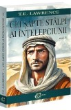 Cei sapte stalpi ai intelepciunii Vol.1 - T.E. Lawrence