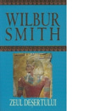 Zeul desertului - Wilbur Smith