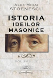 Istoria ideilor masonice (Vol.2) - Hardcover - Alex Mihai Stoenescu - RAO