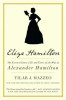 Eliza Hamilton: The Extraordinary Life and Times of the Wife of Alexander Hamilton