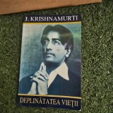 Deplinatatea vietii - J. Krishnamurti