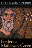 First Fruits of Prayer: A Forty Day Journey Through the Canon of St. Andrew