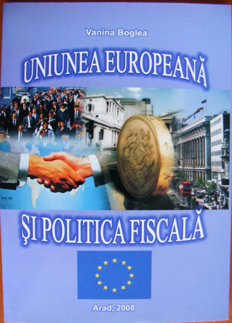 Carte Uniunea Europeana si Politica Fiscala | Okazii.ro