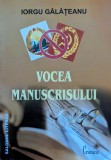 Cumpara ieftin Vocea Manuscrisului - Iorgu Galateanu, Cronica, 2007, Romana, Istorie - 368 Pagini