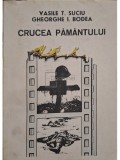 Vasile T. Suciu - Crucea pamantului (semnata) (editia 1993)