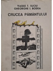Vasile T. Suciu - Crucea pamantului (semnata) (Editia: 1993) foto