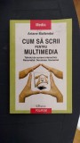 Cum să scrii pentru multimedia.Tehnici de scriere interactivă. Rezumatul.