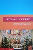 Auftrag und Wahrheit - &ouml;kumenische Quartalsschrift f&uuml;r Predigt, Liturgie und Theologie
