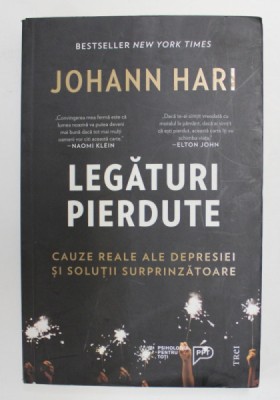 LEGATURI PIERDUTE - CAUZE REALE ALE DEPRESIEI SI SOLUTII SURPRINZATOARE de JOHANN HARI , 2019 foto