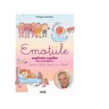 Emotiile explicate copiilor (dar si parintilor!) - Philippe Grimbert