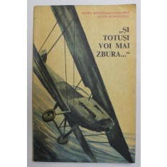 &#039;&#039; SI TOTUSI VOI MAI ZBURA ...&#039;&#039; de RENEE BANCIULESCU - COZADINI si VICTOR BANCIULESCU , 1968