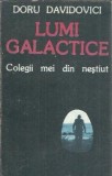 Lumi galactice. Colegii mei din nestiut - Doru Davidovici