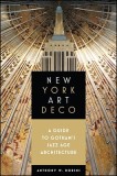 New York Art Deco: A Guide to Gotham&#039;s Jazz Age Architecture