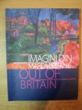 IMAGINI DIN MAREA BRITANIE , 100 DE A ANI DE ARTA A PEISAJULUI DIN COLECTIA BRITISH COUNCIL , Bucuresti
