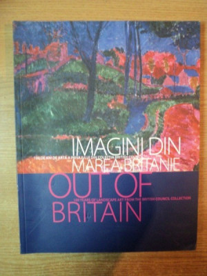 IMAGINI DIN MAREA BRITANIE , 100 DE A ANI DE ARTA A PEISAJULUI DIN COLECTIA BRITISH COUNCIL , Bucuresti foto