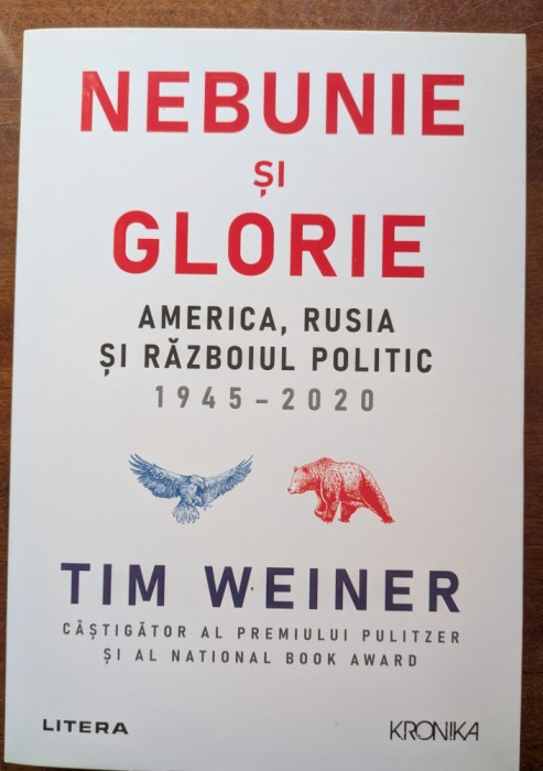 Tim Weiner, Nebunie si glorie America Rusia si rasboiul politic 1945 - 2020