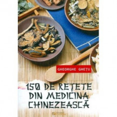 150 de retete din medicina chinezeasca - Gheorghe Ghetu