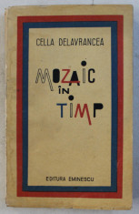 MOZAIC IN TIMP - IMPRESII , CALATORII , PORTRETE , AMINTIRI de CELLA DELAVRANCEA , 1973 DEDICATIE* foto