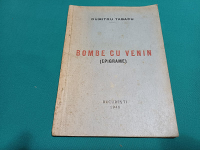 BOMBE CU VENIN *EPIGRAME /DUMITRU TABACU / DEDICAȚIE ȘI AUTOGRAF/1946 * foto