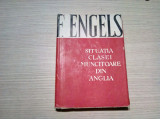 SITUATIA CLASEI MUNCITOARE DIN ANGLIA - Frederich Engels - 1953, 304 p.