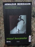 ORASUL BORCANELOR-ARNALDUR INDRIDASON