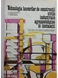 R. Constantinescu - Tehnologia lucrarilor de constructii civile, industriale, agrozootehnice si instalatii (Editia: 1977)