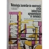 R. Constantinescu - Tehnologia lucrarilor de constructii civile, industriale, agrozootehnice si instalatii (Editia: 1977)