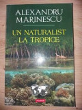 Un naturalist la tropice Alexandru Marinescu