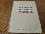 REALISMUL IN TEATRUL LUI PIRANDELLO - Tatiana Slama -1943, 64 p.