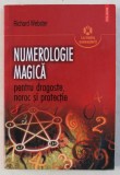 NUMEROLOGIE MAGICA PENTRU DRAGOSTE , NOROC SI PROTECTIE de RICHARD WEBSTER , 2006
