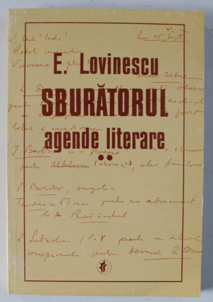 &#039; SBURATORUL &#039; , AGENDE LITERARE de E. LOVINESCU , VOLUMUL II , 1996